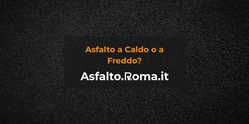 differenza tra asfalto a caldo e a freddo