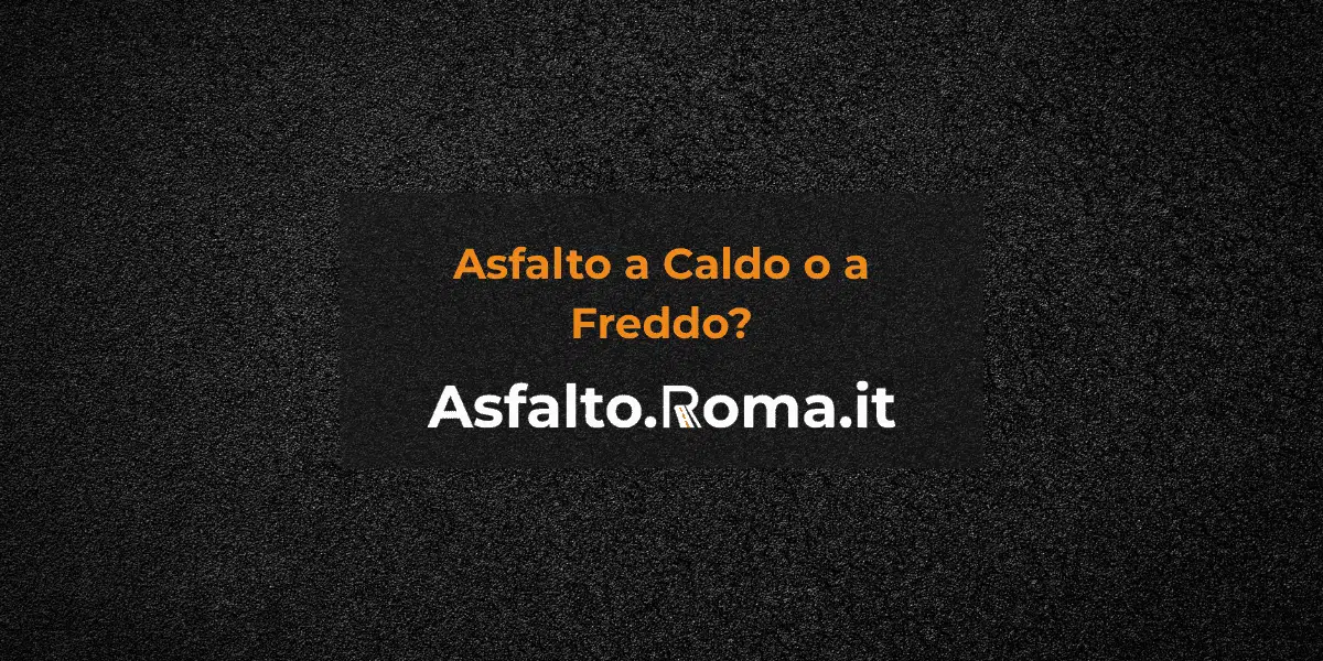 differenza tra asfalto a caldo e a freddo